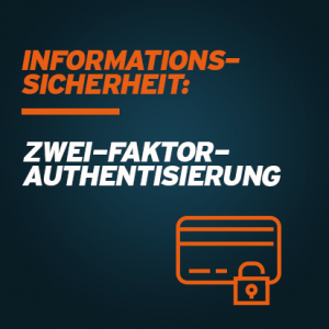Informationssicherheit: Zwei-Faktor-Authentisierung