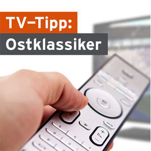 TV-Tipp: Ostklassiker